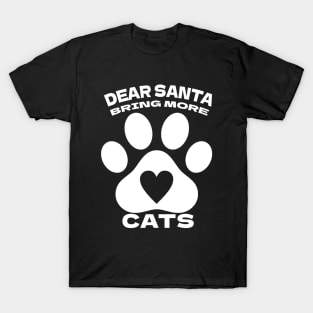 Dear Santa, bring More cats T-Shirt